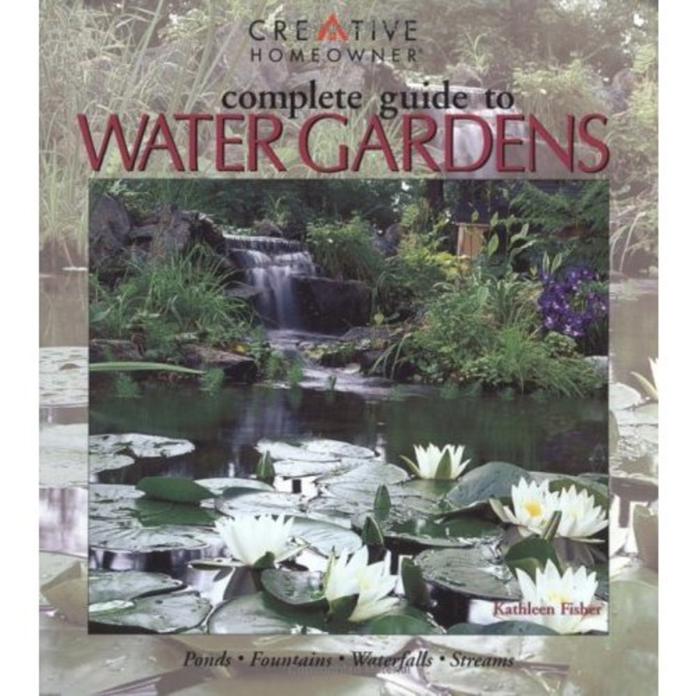 Complete Guide to Water Gardens: Ponds, Fountains, Waterfalls, Streams (Paperbac